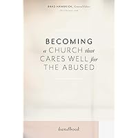 Becoming a Church that Cares Well for the Abused Becoming a Church that Cares Well for the Abused Kindle Paperback