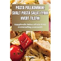 Pasta Fullkomnun! Svalt Pasta Salat Fyrir Hvert Tilefni (Icelandic Edition)