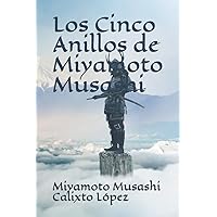 Los Cinco Anillos de Miyamoto Musashi (Spanish Edition) Los Cinco Anillos de Miyamoto Musashi (Spanish Edition) Paperback Kindle