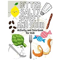 Bitter Salty Sweet And Sour Activity & Colorbook for kids: Fun Learning and Development for Children Preschool & Elementary School