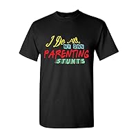 I Do All My Own Parenting Stunts Funny Mom Dad Parent Humor - Unisex Tshirt X-Large