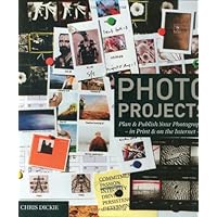 Photo Projects: Plan & Publish Your Photography - In Print & on the Internet Photo Projects: Plan & Publish Your Photography - In Print & on the Internet Paperback