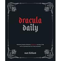 Dracula Daily: Reading Bram Stoker's Dracula in Real Time With Commentary by the Internet Dracula Daily: Reading Bram Stoker's Dracula in Real Time With Commentary by the Internet Hardcover Kindle