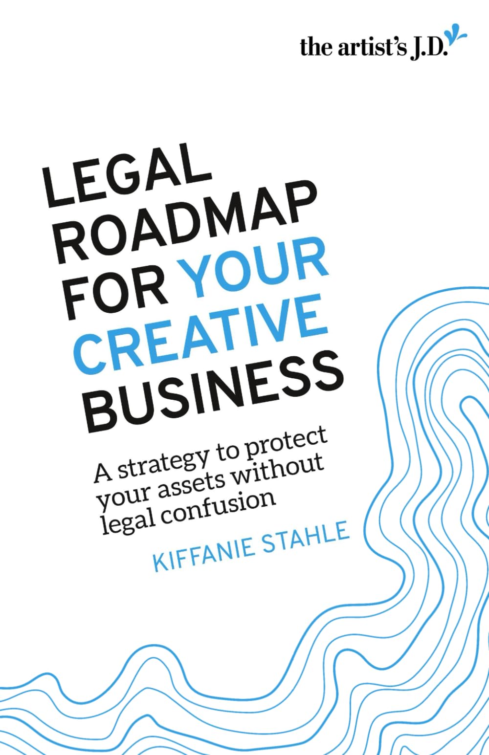 Legal Roadmap for your Creative Business: A strategy to protect your assets without legal confusion