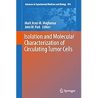 Isolation and Molecular Characterization of Circulating Tumor Cells (Advances in Experimental Medicine and Biology, 994) Isolation and Molecular Characterization of Circulating Tumor Cells (Advances in Experimental Medicine and Biology, 994) Hardcover Kindle Paperback