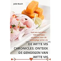 de Witte VIS Chronicles: Ontdek de Genoegen Van Witte VIS (Dutch Edition)