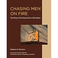 Chasing Men on Fire: The Story of the Search for a Pain Gene (Mit Press) Chasing Men on Fire: The Story of the Search for a Pain Gene (Mit Press) Hardcover Kindle