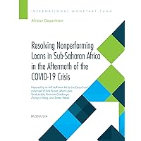 Resolving Nonperforming Loans in Sub-Saharan Africa in the Aftermath of the COVID-19 Crisis (Departmental Papers) Resolving Nonperforming Loans in Sub-Saharan Africa in the Aftermath of the COVID-19 Crisis (Departmental Papers) Kindle Paperback