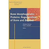 Bone Morphogenetic Proteins: Regeneration of Bone and Beyond (Progress in Inflammation Research) Bone Morphogenetic Proteins: Regeneration of Bone and Beyond (Progress in Inflammation Research) Kindle Hardcover Paperback