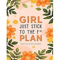 Just Stick To The F* Plan: A Daily Weight Loss And Diet Tracker Journal For Women | Motivational Food, Fitness, And Exercise Diary For Workouts