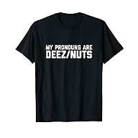 I Identify As Deez Nuts - Silly Pronouns Sarcasm Got Em Meme T-Shirt