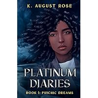 PLATINUM DIARIES: Book 1: Psychic Dreams PLATINUM DIARIES: Book 1: Psychic Dreams Paperback Kindle Hardcover