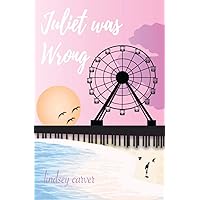 Juliet was Wrong Juliet was Wrong Paperback Kindle
