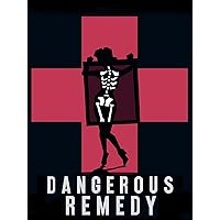 Dangerous Remedy