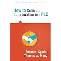 How to Cultivate Collaboration in a PLC (Solutions) How to Cultivate Collaboration in a PLC (Solutions) Kindle Perfect Paperback
