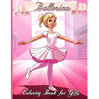 Ballerina Coloring Book for Girls: 40+ Ballerina Coloring Pages for Girls 4-8 who Love Dancing,Great Gift for Daughter or Sister Ballerina Coloring Book for Girls: 40+ Ballerina Coloring Pages for Girls 4-8 who Love Dancing,Great Gift for Daughter or Sister Paperback