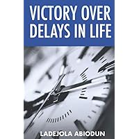 Victory Over Delays In Life