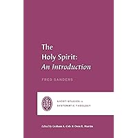 The Holy Spirit: An Introduction (Short Studies in Systematic Theology) The Holy Spirit: An Introduction (Short Studies in Systematic Theology) Paperback Kindle Audible Audiobook