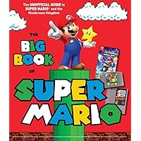 The Big Book of Super Mario: The Unofficial Guide to Super Mario and the Mushroom Kingdom The Big Book of Super Mario: The Unofficial Guide to Super Mario and the Mushroom Kingdom Hardcover Kindle