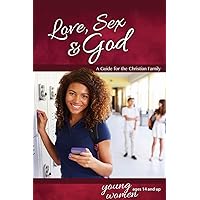 Love, Sex & God: For Young Women Ages 14 and Up - Learning About Sex (Learning about Sex (Paperback)) Love, Sex & God: For Young Women Ages 14 and Up - Learning About Sex (Learning about Sex (Paperback)) Paperback Kindle