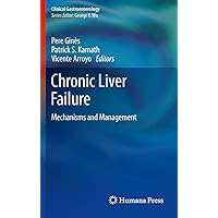 Chronic Liver Failure: Mechanisms and Management (Clinical Gastroenterology) Chronic Liver Failure: Mechanisms and Management (Clinical Gastroenterology) Kindle Hardcover Paperback