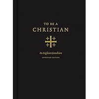 To Be a Christian: An Anglican Catechism (Approved Edition) To Be a Christian: An Anglican Catechism (Approved Edition) Hardcover Kindle Spiral-bound