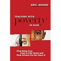 Teaching With Poverty in Mind: What Being Poor Does to Kids' Brains and What Schools Can Do About It Teaching With Poverty in Mind: What Being Poor Does to Kids' Brains and What Schools Can Do About It Paperback Kindle Audible Audiobook Audio CD