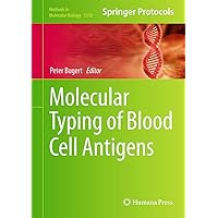 Molecular Typing of Blood Cell Antigens (Methods in Molecular Biology, 1310) Molecular Typing of Blood Cell Antigens (Methods in Molecular Biology, 1310) Hardcover Paperback
