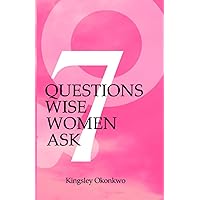 7 Questions Wise Women Ask (The Singles' Ladies Bundle) 7 Questions Wise Women Ask (The Singles' Ladies Bundle) Paperback Kindle