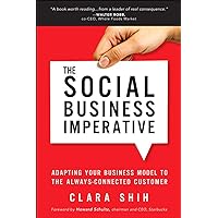 Social Business Imperative, The: Adapting Your Business Model to the Always-Connected Customer Social Business Imperative, The: Adapting Your Business Model to the Always-Connected Customer Kindle Paperback