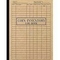 Coin Inventory Log Book: Coin Collection Inventory Sheets | Logbook for Coin Collectors to Record and Keep Track of Your Coin Collection | Coin Inventory Notebook