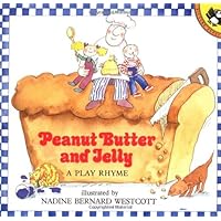 Peanut Butter and Jelly: A Play Rhyme Peanut Butter and Jelly: A Play Rhyme Paperback School & Library Binding Board book