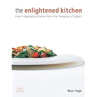 The Enlightened Kitchen: Fresh Vegetable Dishes from the Temples of Japan The Enlightened Kitchen: Fresh Vegetable Dishes from the Temples of Japan Hardcover