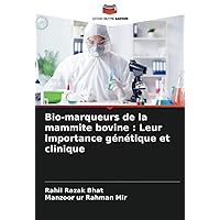 Bio-marqueurs de la mammite bovine : Leur importance génétique et clinique (French Edition)
