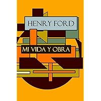 Henry Ford: Mi vida y Obra (Spanish Edition) Henry Ford: Mi vida y Obra (Spanish Edition) Paperback
