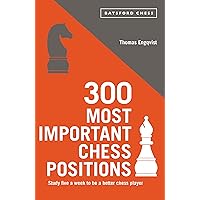 300 Most Important Chess Positions (Batsford Chess) 300 Most Important Chess Positions (Batsford Chess) Paperback Kindle