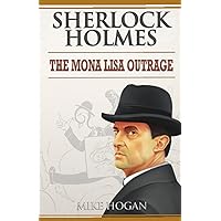 Sherlock Holmes: The Mona Lisa Outrage: Les Mésaventures de La Joconde (Sherlock Holmes Singular Tales)