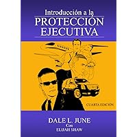 Introducción a la Protección Ejecutiva, Cuarta Edición (Spanish Edition) Introducción a la Protección Ejecutiva, Cuarta Edición (Spanish Edition) Paperback Kindle