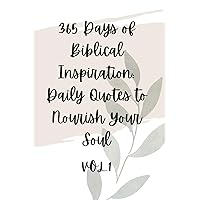 Biblical Reflections: A Daily Journey Through Scripture for Spiritual Growth, Reflection, and Renewal Throughout the Year (365 Days of Biblical Inspiration: Daily Quotes to Nourish Your Soul)