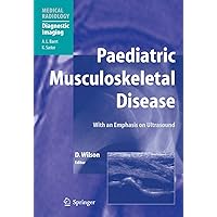 Paediatric Musculoskeletal Disease: With an Emphasis on Ultrasound (Medical Radiology) Paediatric Musculoskeletal Disease: With an Emphasis on Ultrasound (Medical Radiology) Kindle Hardcover Paperback