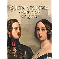 Queen Victoria: Secrets of a Queen
