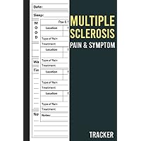 Multiple Sclerosis Pain & Symptom Tracker: Multiple Sclerosis (MS) Journal, Medication and Supplements Log Notebook, Medication Log with Pain Monitor Log,mood,pain,symptoms,triggers and Many More