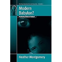 Modern Babylon?: Prostituting Children in Thailand (Fertility, Reproduction and Sexuality: Social and Cultural Perspectives, 2) Modern Babylon?: Prostituting Children in Thailand (Fertility, Reproduction and Sexuality: Social and Cultural Perspectives, 2) Paperback Kindle Hardcover