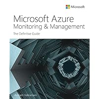 Microsoft Azure Monitoring & Management: The Definitive Guide (IT Best Practices - Microsoft Press) Microsoft Azure Monitoring & Management: The Definitive Guide (IT Best Practices - Microsoft Press) Paperback Kindle
