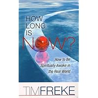 How Long is Now?: How to be Spiritually Awake in the Real World How Long is Now?: How to be Spiritually Awake in the Real World Kindle Paperback