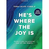 He's Where the Joy Is - Bible Study Book with Video Access: Getting to Know the Captivating God of the Trinity