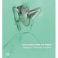 Impressionists on Paper: Degas to Toulouse-Lautrec