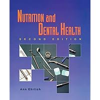 Nutrition and Dental Health (Nutrition & Dental Health ( Ehrlich/ Delmar Pub )) Nutrition and Dental Health (Nutrition & Dental Health ( Ehrlich/ Delmar Pub )) Paperback