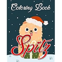Spitz Coloring Book: Fun And Easy Coloring Pages In Cute Style For All Ages To Relax And Unwind