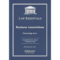Business Associations, Law Essentials: Governing Law for Law School and Bar Exam Prep Business Associations, Law Essentials: Governing Law for Law School and Bar Exam Prep Paperback Kindle